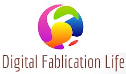 Digital Fabrication Life